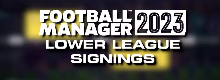 FM23 Lower League Signings: Best Transfers For Small Teams
