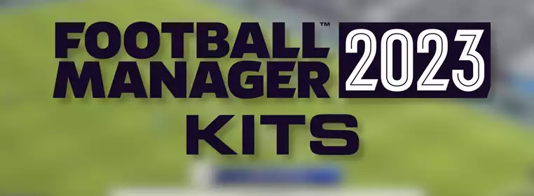 FM23 Kits: How To Get Real Kits In Football Manager 2023