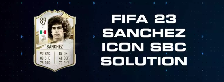 FIFA 23 Sanchez Icon SBC Solution
