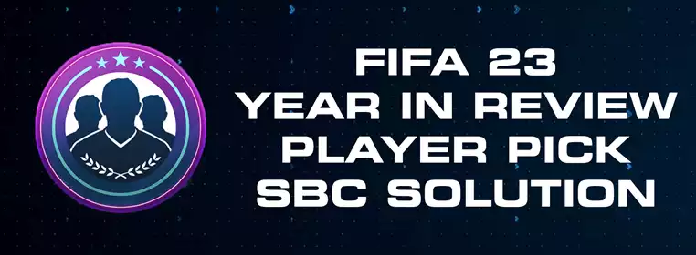 FIFA 23 Year In Review Player Pick SBC Solution