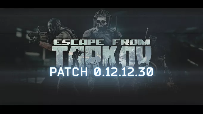 Escape From Tarkov 12.12.30 Patch Notes