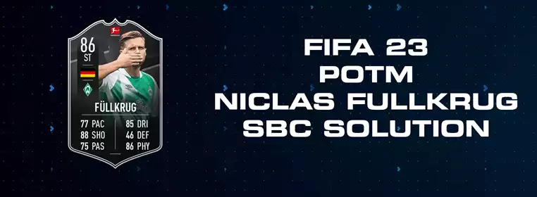 FIFA 23 POTM Niclas Fullkrug SBC Solution