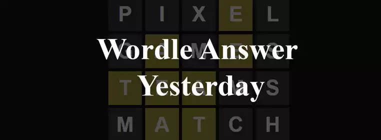 Yesterday's Wordle Answer: Wednesday 22 February 2023
