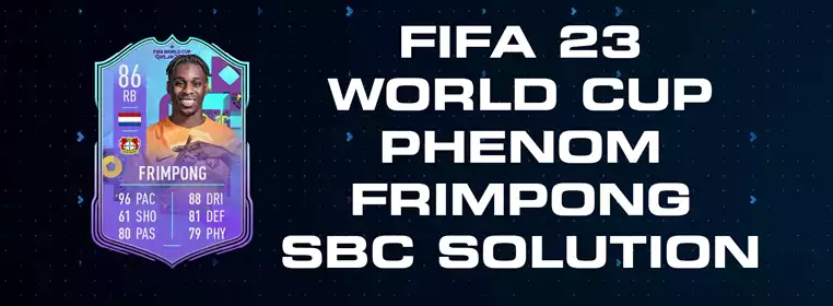 FIFA 23 World Cup Phenom Frimpong SBC Solution